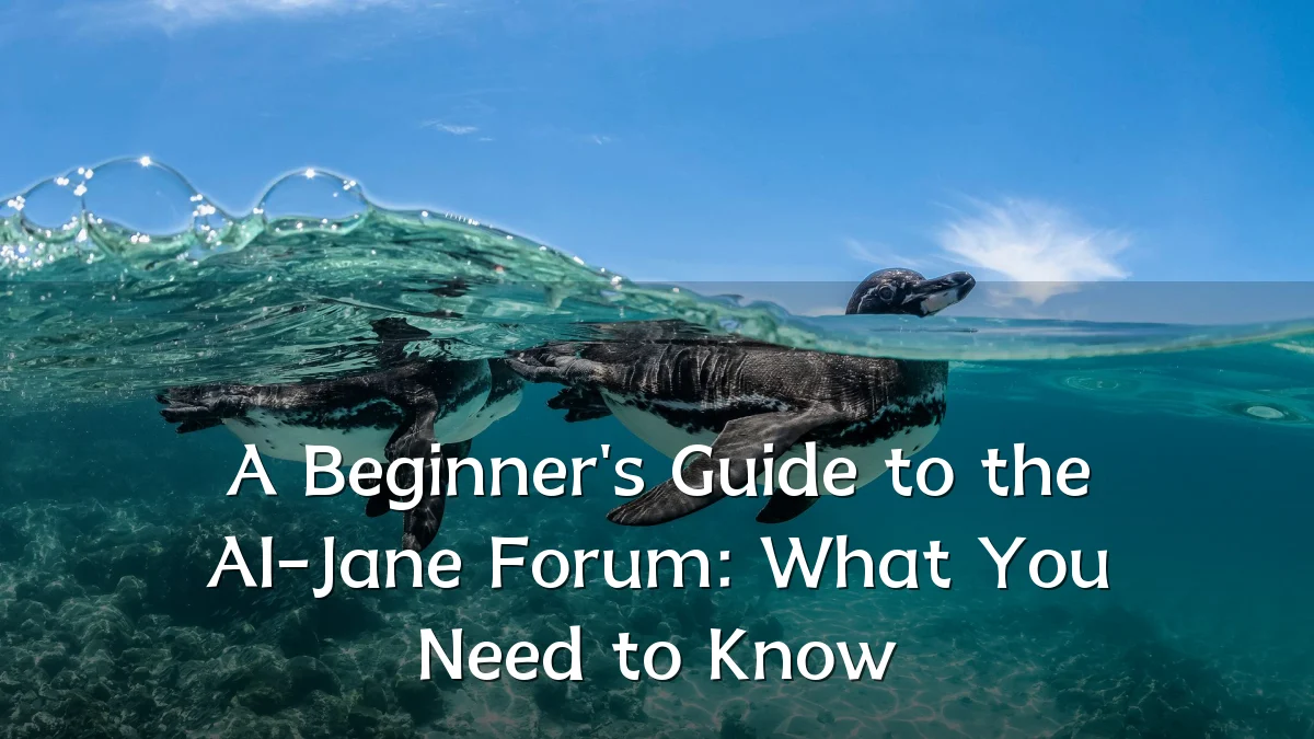 A Beginner's Guide to the AI-Jane Forum: What You Need to Know