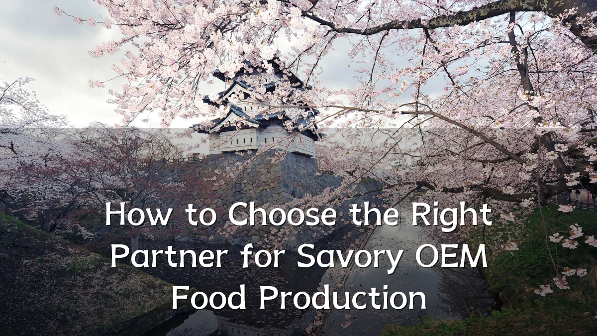How to Choose the Right Partner for Savory OEM Food Production