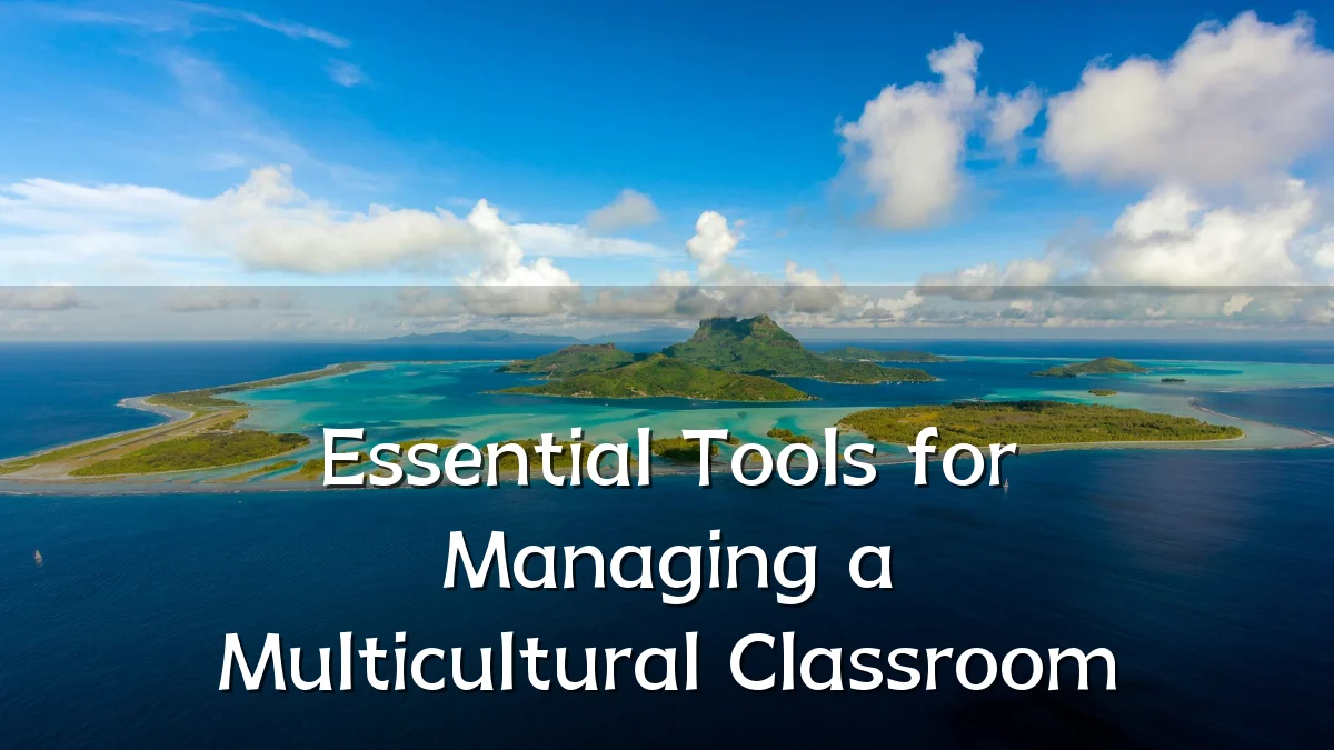 Essential Tools for Managing a Multicultural Classroom