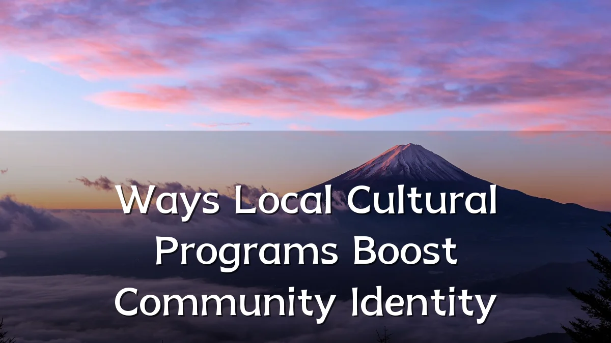 Ways Local Cultural Programs Boost Community Identity