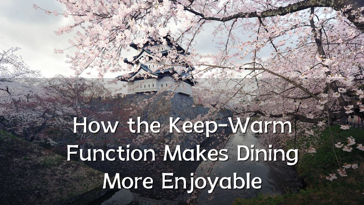 How the Keep-Warm Function Makes Dining More Enjoyable