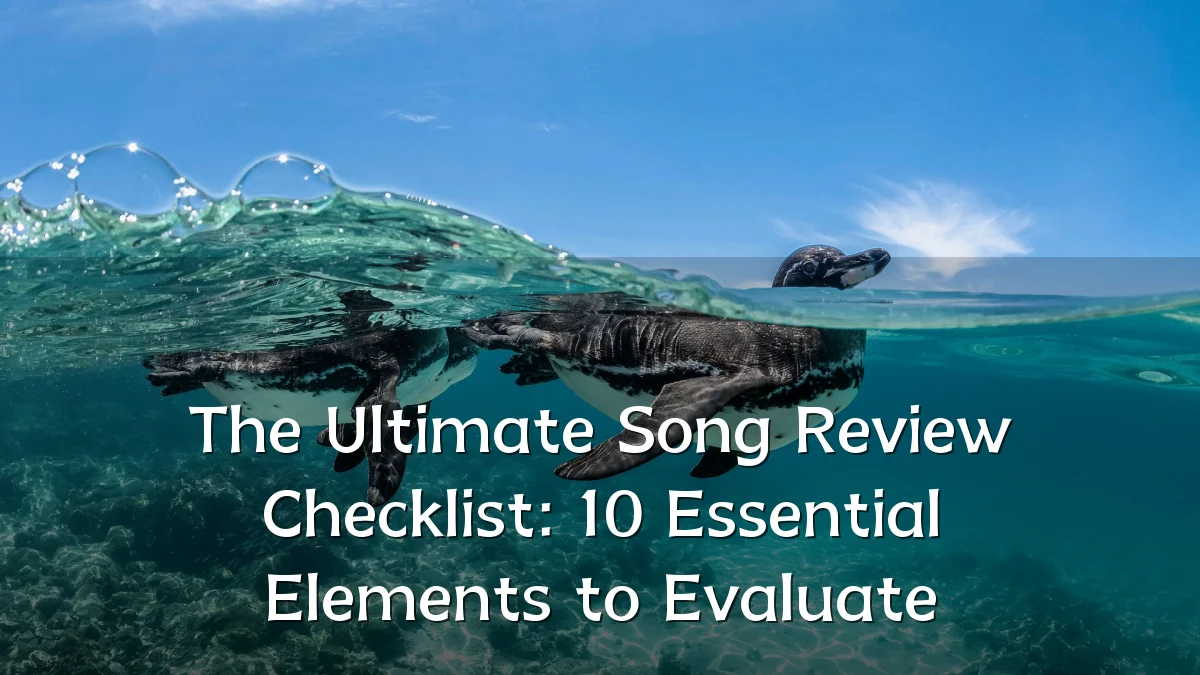 The Ultimate Song Review Checklist: 10 Essential Elements to Evaluate