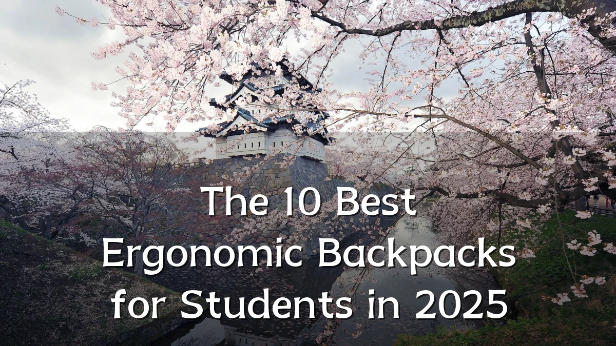 The 10 Best Ergonomic Backpacks for Students in 2025