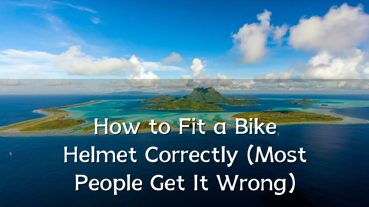 How to Fit a Bike Helmet Correctly (Most People Get It Wrong)